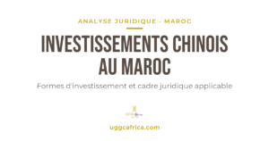 Investissements chinois au Maroc — analyse juridique UGGC Africa