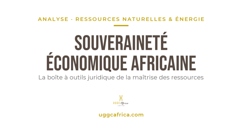 Souveraineté économique africaine : outils juridiques de la maîtrise des ressources — UGGC Africa